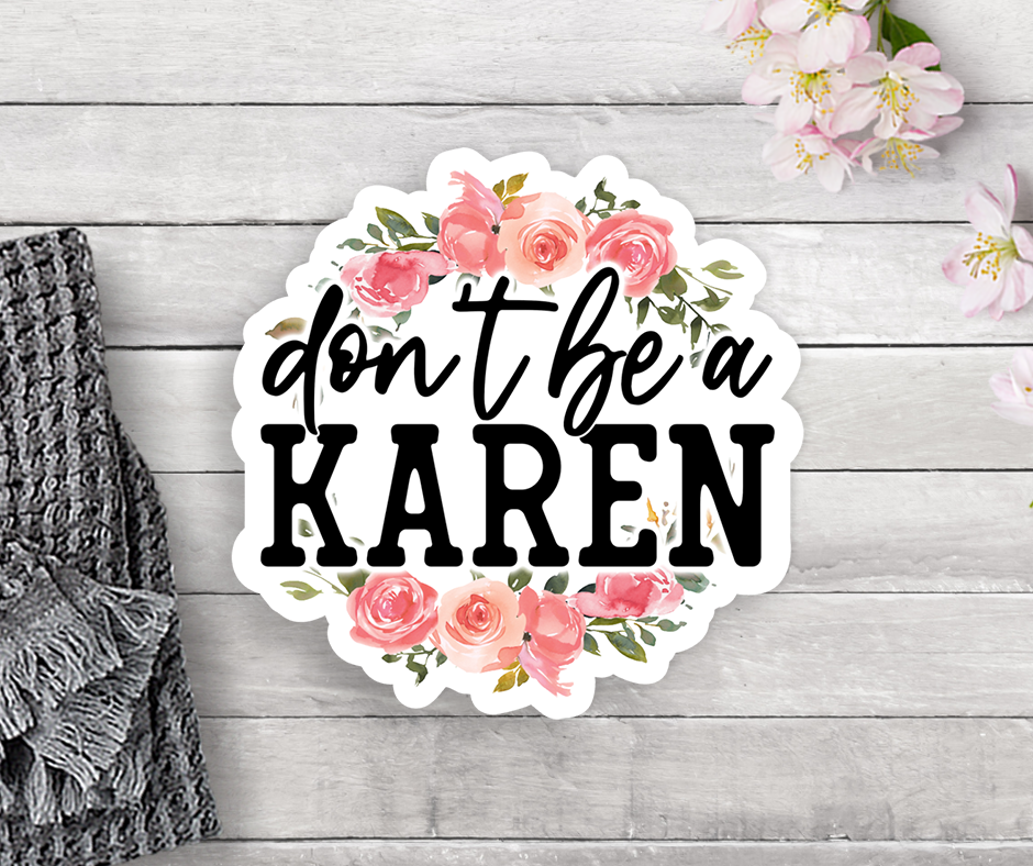 Don't Be A Karen Vinyl Sticker