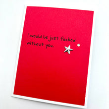 Load image into Gallery viewer, Love Anniversary Would Be Just Fucked without You Card
