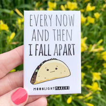 Load image into Gallery viewer, I Fall Apart - Funny Taco Magnet
