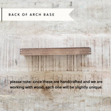 Load image into Gallery viewer, Arch Wood Base *BASE ONLY! Arches Sold Separately*
