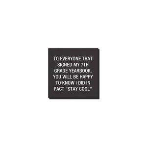 To everyone that signed my 7th grade yearbook Cocktail Napkins