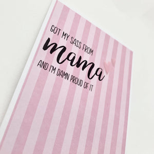 Mother's Day Got My Sass from My Mama Card