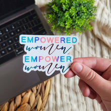 Load image into Gallery viewer, Empowered Women, Empower Women Sticker, Feminist Sticker
