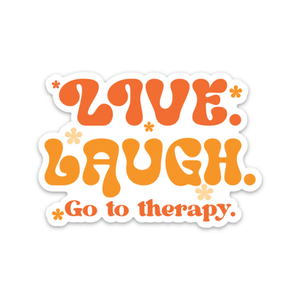 Live. Laugh. Go To Therapy. Sticker