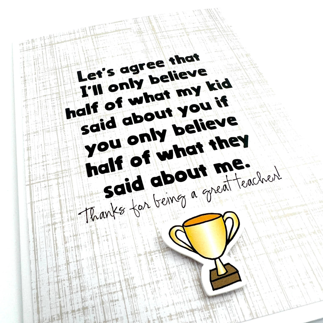 Teacher Believe Half of What They Said funny thank you card