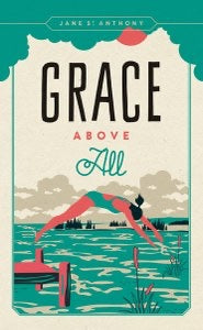 Grace Above All - The Argyle Moose