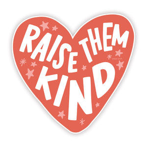 Raise Them Kind Decal Sticker