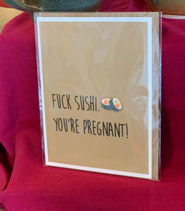 FUCK SUSHI. YOU'RE PREGNANT CARD - The Argyle Moose