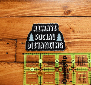 Always Social Distancing Sticker - The Argyle Moose