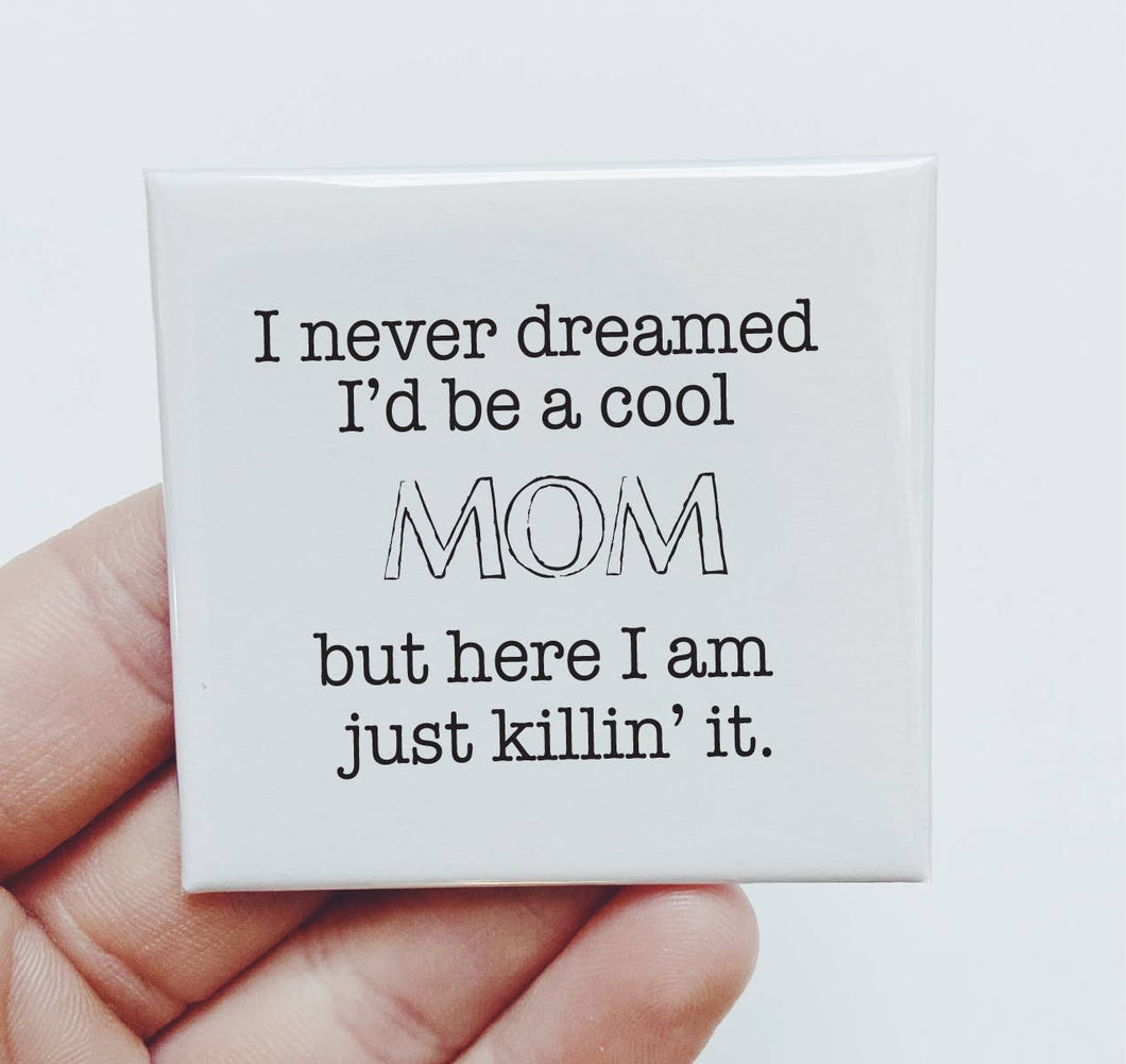 Cool Mom Magnet. Funny Mothers Day - Gift for Mom