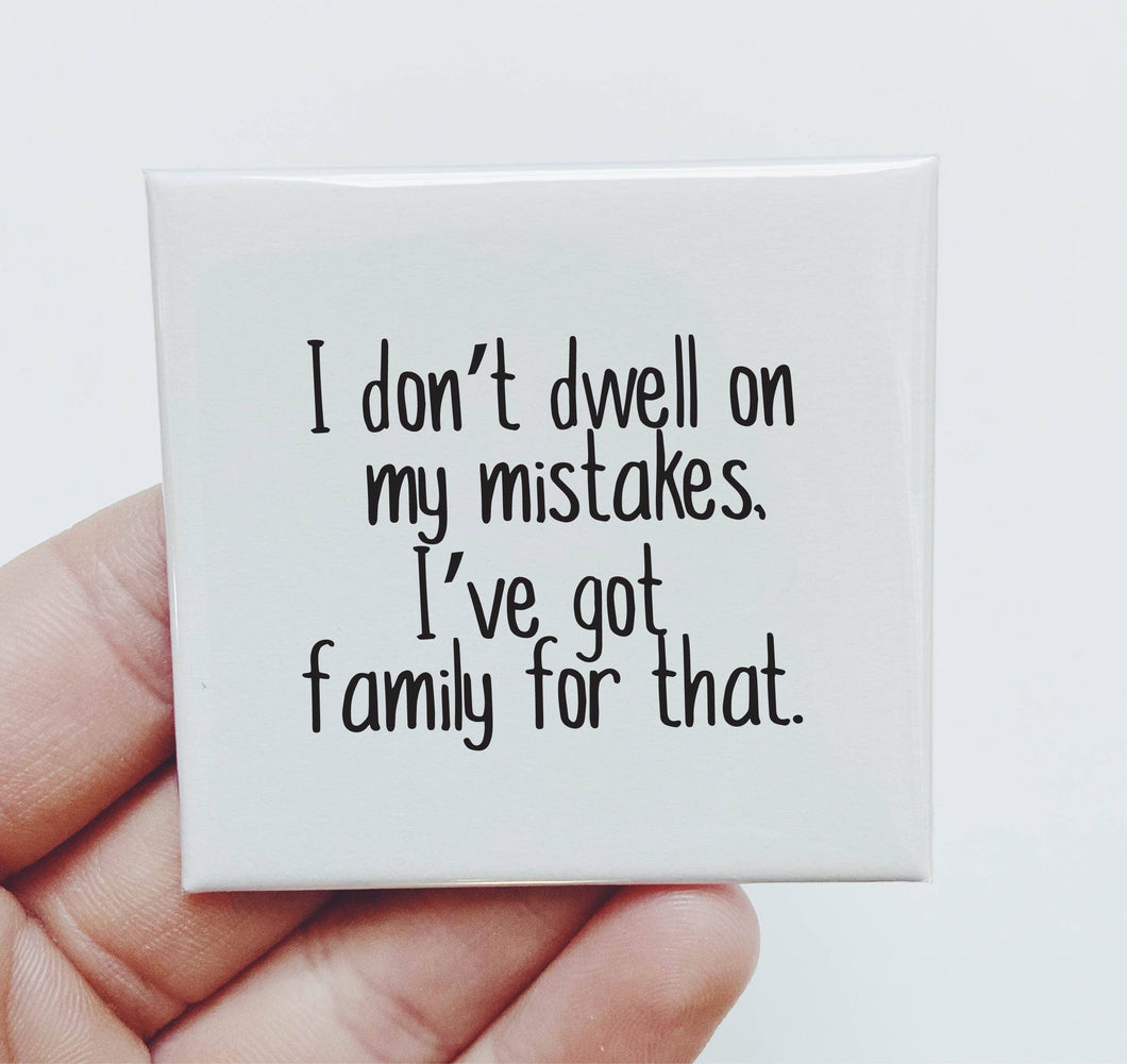 I Don't Dwell on my Mistakes Magnet