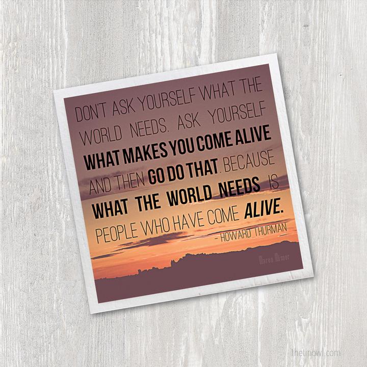 WHAT MAKES YOU COME ALIVE INSPIRATIONAL QUOTE MAGNET - The Argyle Moose