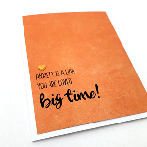 ANXIETY IS A LIAR LOVED BIG TIME CARD