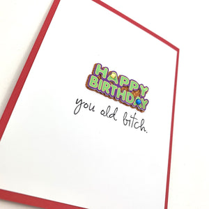 BIRTHDAY YOU OLD BITCH CARD - The Argyle Moose