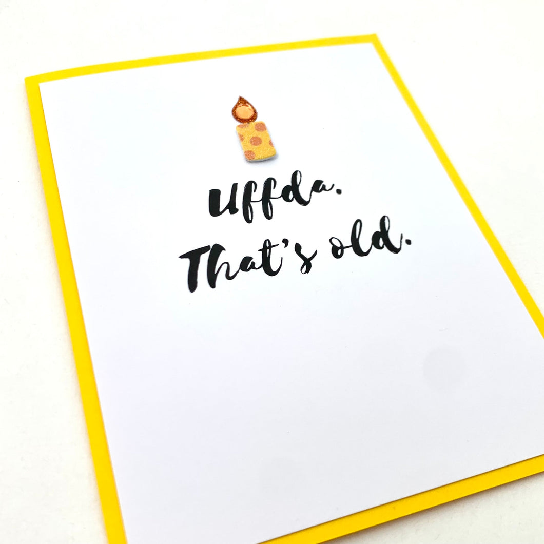 UFFDA THAT'S OLD BIRTHDAY CARD