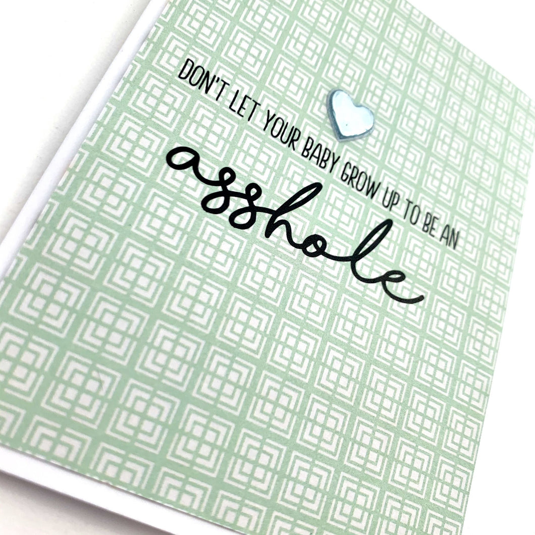 BABY GROW UP TO BE AN ASSHOLE CARD - The Argyle Moose